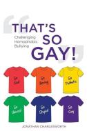 That's So Gay! di Jonathan Charlesworth edito da Jessica Kingsley Publishers