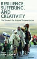 Resilience, Suffering And Creativity di Aida Alayarian edito da Taylor & Francis Ltd