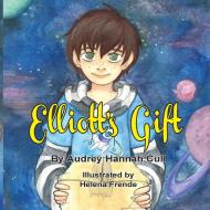 Elliott's Gift di Audrey Hannah Cull edito da Taylor and Seale Publishers