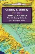 Geology & Enology of the Temecula Valley, Riverside County, California edito da SUNBELT PUBN