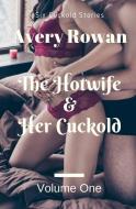 The Hotwife and Her Cuckold Volume 1: A Bundle of Cuckold Stories di Avery Rowan edito da LIGHTNING SOURCE INC