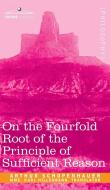 On the Fourfold Root of the Principle of Sufficient Reason di Arthur Schopenhauer edito da Cosimo Classics