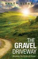 The Gravel Driveway: Breaking the Cycle of Abuse di Nancy Sloan edito da LIGHTNING SOURCE INC