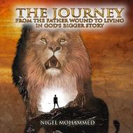 The Journey di Nigel Mohammed edito da The Regency Publishers