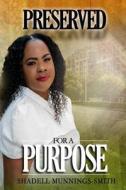 Preserved for a Purpose di Shadell Munnings-Smith edito da Createspace Independent Publishing Platform