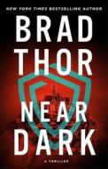 Near Dark: A Thrillervolume 19 di Brad Thor edito da ATRIA