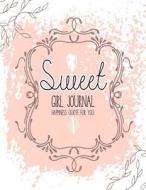 Sweet Girl Journal: Happiness Quote for You: Journal and Notebook for Women, Life Today di A. Day Journal edito da Createspace Independent Publishing Platform