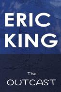 The Outcast di Eric King edito da LIGHTNING SOURCE INC