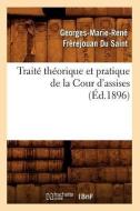 Traitï¿½ Thï¿½orique Et Pratique de la Cour d'Assises (ï¿½d.1896) di Frerejouan Du Saint G M R edito da Hachette Livre - Bnf