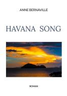 Havana Song di Anne Bernaville edito da Books on Demand
