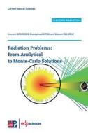 Radiation Problems: From Analytical to Monte-Carlo Solutions di Laurent Bourgois, Rodolphe Antoni, Manon Delarue edito da EDP SCIENCES