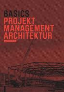 Basics Projektmanagement Architektur edito da Birkhäuser Verlag GmbH