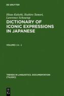 Dictionary of Iconic Expressions in Japanese: Vol I: A - J. Vol II: K - Z di Hisao Kakehi, Ikuhiro Tamori, Lawrence Schourup edito da Walter de Gruyter