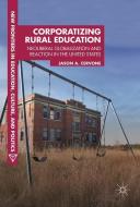 Corporatizing Rural Education di Jason A. Cervone edito da Springer-Verlag GmbH