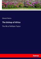 The bishop of Africa di Edward Davies edito da hansebooks