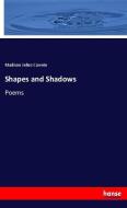 Shapes and Shadows di Madison Julius Cawein edito da hansebooks