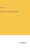 The State of the Impenitent Dead di Alvah Hovey edito da Anatiposi Verlag