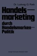 Handelsmarketing durch Handelsmarken-Politik di Ludwig G. Poth edito da Gabler Verlag