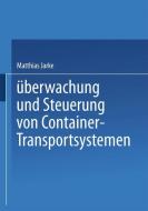 Überwachung und Steuerung von Container-Transportsystemen di Matthias Jarke edito da Gabler Verlag
