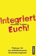 Integriert Euch! di Annette Treibel edito da Campus Verlag GmbH