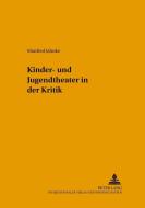Kinder- und Jugendtheater in der Kritik di Manfred Jahnke edito da Lang, Peter GmbH