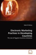 Electronic Marketing Practises in Developing Countries di Hatem El-Gohary edito da VDM Verlag