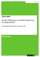 Die Durchführung von Soll-Ist-Vergleichen bei Bauprojekten di Jochen Mller edito da GRIN Publishing