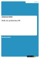 Rolle Der Politischen Pr di Johannes Keller edito da Grin Publishing