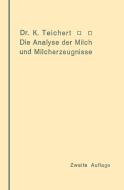 Die Analyse der Milch und Milcherzeugnisse di Kurt Teichert edito da Springer Berlin Heidelberg