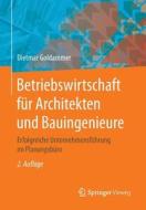 Betriebswirtschaft für Architekten und Bauingenieure di Dietmar Goldammer edito da Springer Fachmedien Wiesbaden
