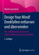 Design Your Mind! Denkfallen entlarven und überwinden di Martin Sauerland edito da Springer-Verlag GmbH