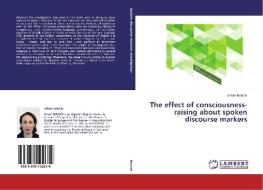 The effect of consciousness-raising about spoken discourse markers di Siham Bouzar edito da LAP Lambert Academic Publishing