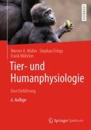 Tier- und Humanphysiologie di Werner A. Müller, Stephan Frings, Frank Möhrlen edito da Springer-Verlag GmbH