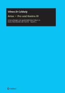 Artes - Pro und Kontra III di Vilmos Dr Czikkely edito da tredition