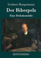Der Biberpelz di Gerhart Hauptmann edito da Hofenberg