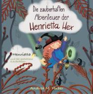 Die zauberhaften Abenteuer der Henrietta Hex di Andrea M. Huber edito da Books on Demand