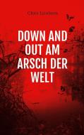 Down and out am Arsch der Welt di Chris Jacobsen edito da Books on Demand
