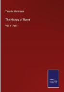 The History of Rome di Theodor Mommsen edito da Salzwasser-Verlag