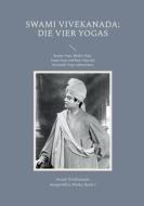 Die Vier Yogas di Swami Vivekananda edito da Books on Demand