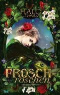 Froschröschen - Das wahre Märchen di Halo Summer edito da Books on Demand