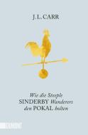Wie die Steeple Sinderby Wanderers den Pokal holten di J. L. Carr edito da DuMont Buchverlag GmbH