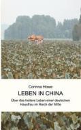 Leben in China di Corinna Howe edito da Books on Demand