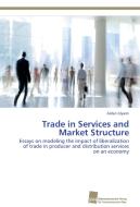 Trade in Services and Market Structure di Aidan Islyami edito da Südwestdeutscher Verlag für Hochschulschriften AG  Co. KG