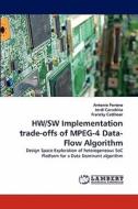HW/SW Implementation trade-offs of MPEG-4 Data-Flow Algorithm di Antonio Portero, Jordi Carrabina, Francky Catthoor edito da LAP Lambert Acad. Publ.