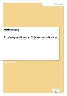 Produktpolitik in der Telekommunikation di Matthias König edito da Diplom.de