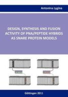 Design, Synthesis And Fusion Activity Of Pna/peptide Hybrids As Snare Protein Models di Antonina Lygina edito da Books On Demand