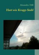 Hart wie Krupp-Stahl di Alexandra Döll edito da Books on Demand
