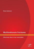 Multifunktionale Freiräume: Öffentlicher Raum in den Innenstädten di Diana Salzmann edito da Diplomica Verlag