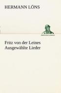 Fritz Von Der Leines Ausgewahlte Lieder di Hermann L. Ns, Hermann Lons edito da Tredition Classics