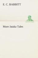 More Jataka Tales di E. C. Babbitt edito da TREDITION CLASSICS